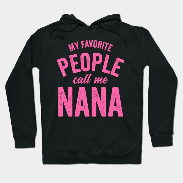 My Favorite People Call Me Nana-Pink Hoodie by RichyTor